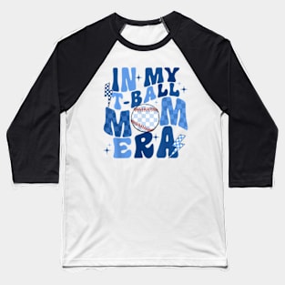 Funny in My T-Ball Mom Era Baseball Mom Baseball T-Shirt